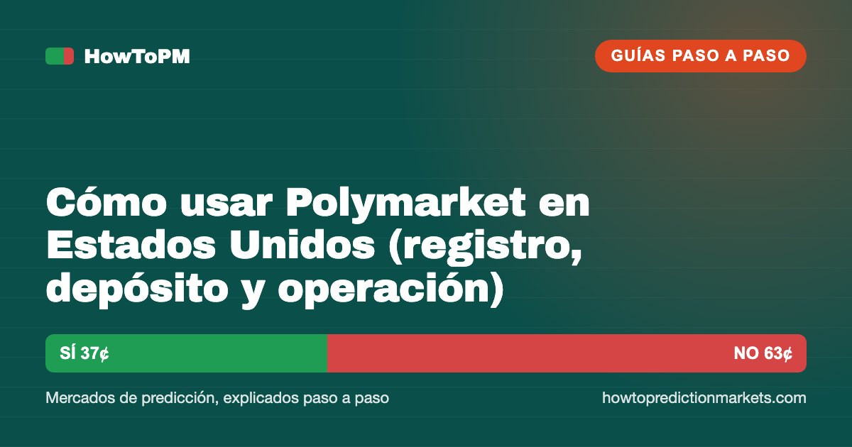 Cómo usar Polymarket en Estados Unidos (registro, depósito y operación)