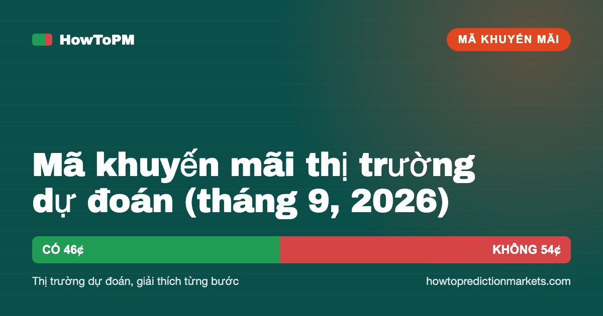 Mã khuyến mãi thị trường dự đoán (tháng 9, 2026)