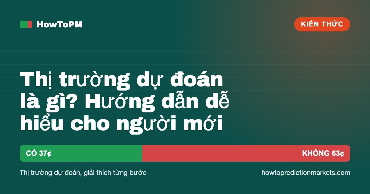 Thị trường dự đoán là gì? Hướng dẫn dễ hiểu cho người mới