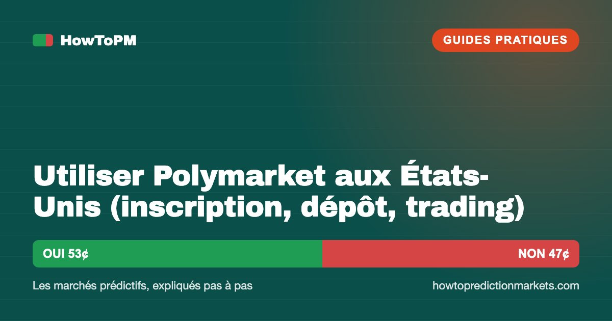 Utiliser Polymarket aux États-Unis (inscription, dépôt, trading)