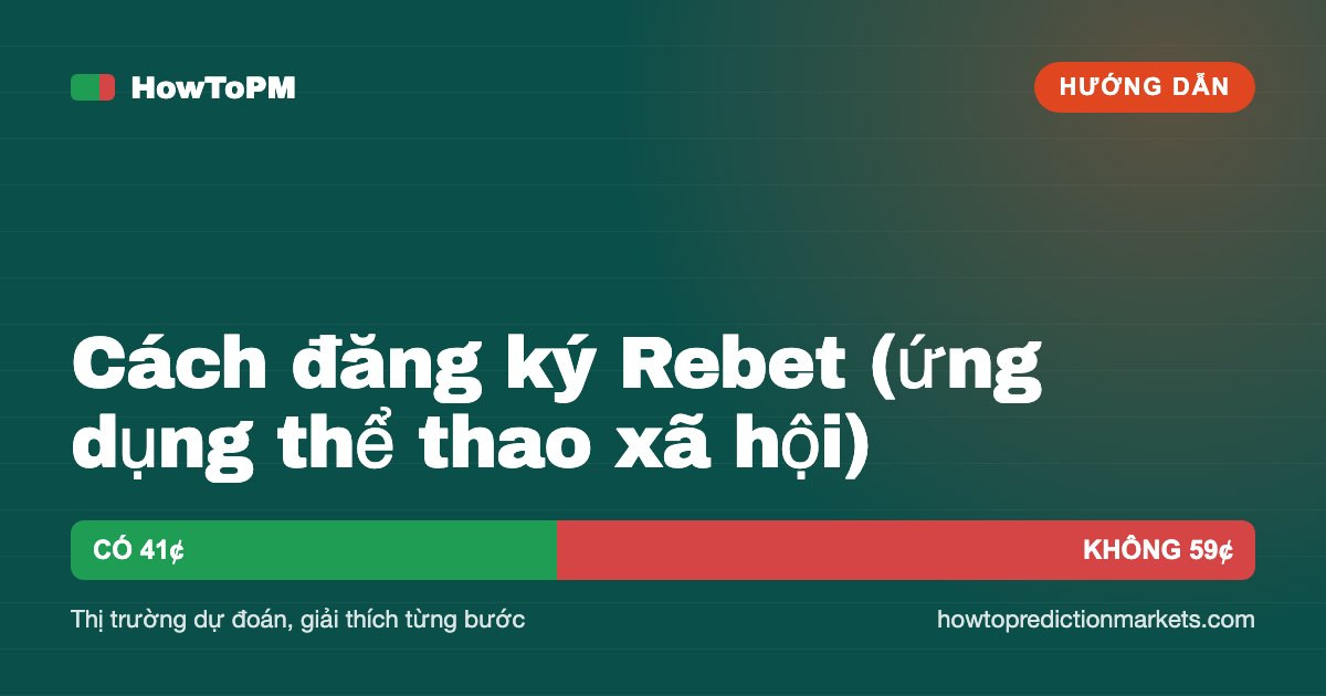 Cách đăng ký Rebet (ứng dụng thể thao xã hội)