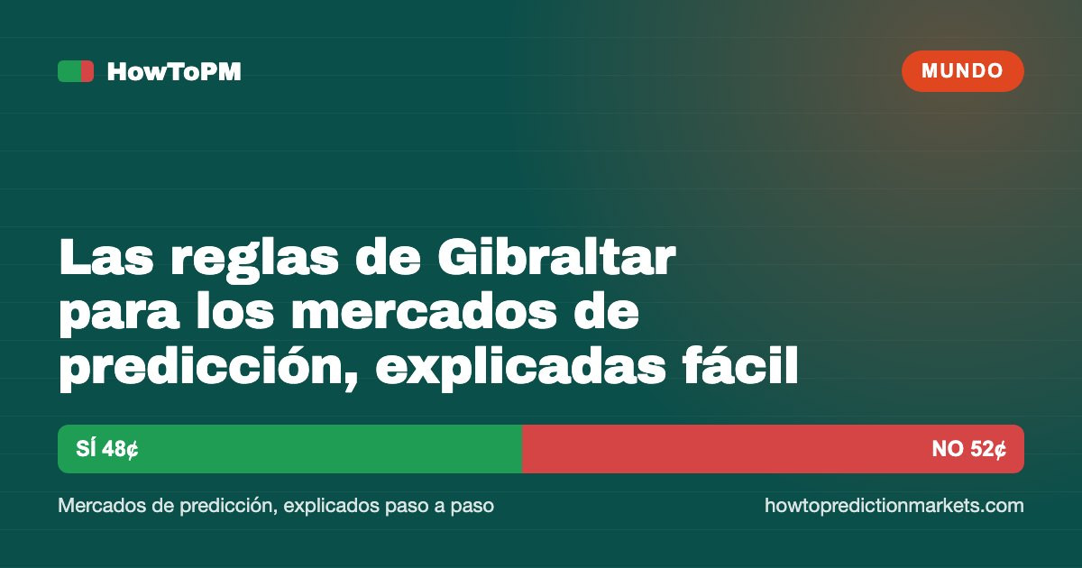 Las reglas de Gibraltar para los mercados de predicción, explicadas fácil