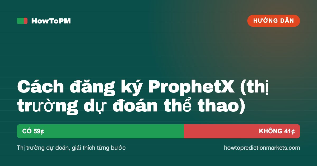 Cách đăng ký ProphetX (thị trường dự đoán thể thao)