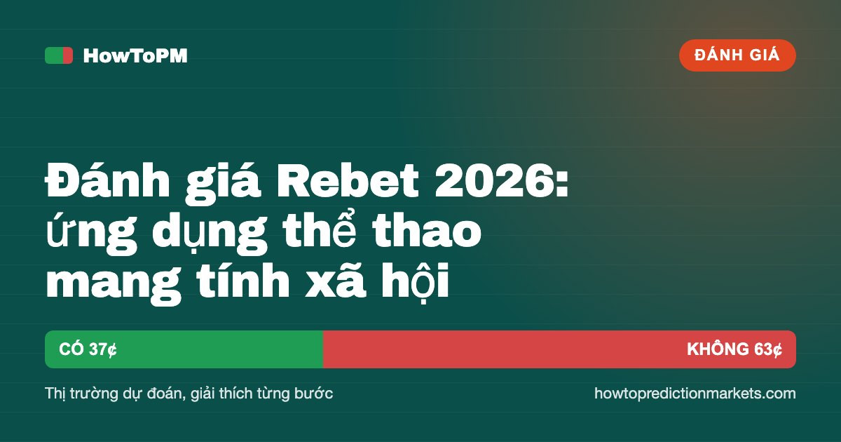 Đánh giá Rebet 2026: ứng dụng thể thao mang tính xã hội