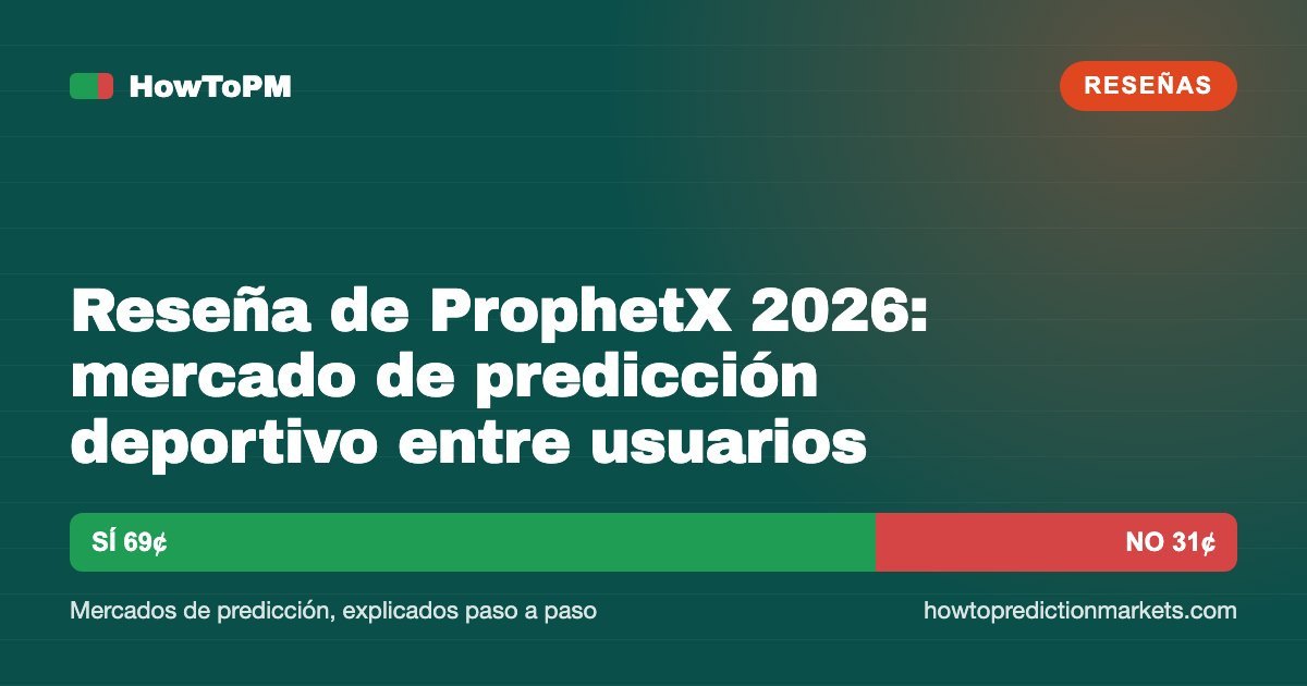 Reseña de ProphetX 2026: mercado de predicción deportivo entre usuarios