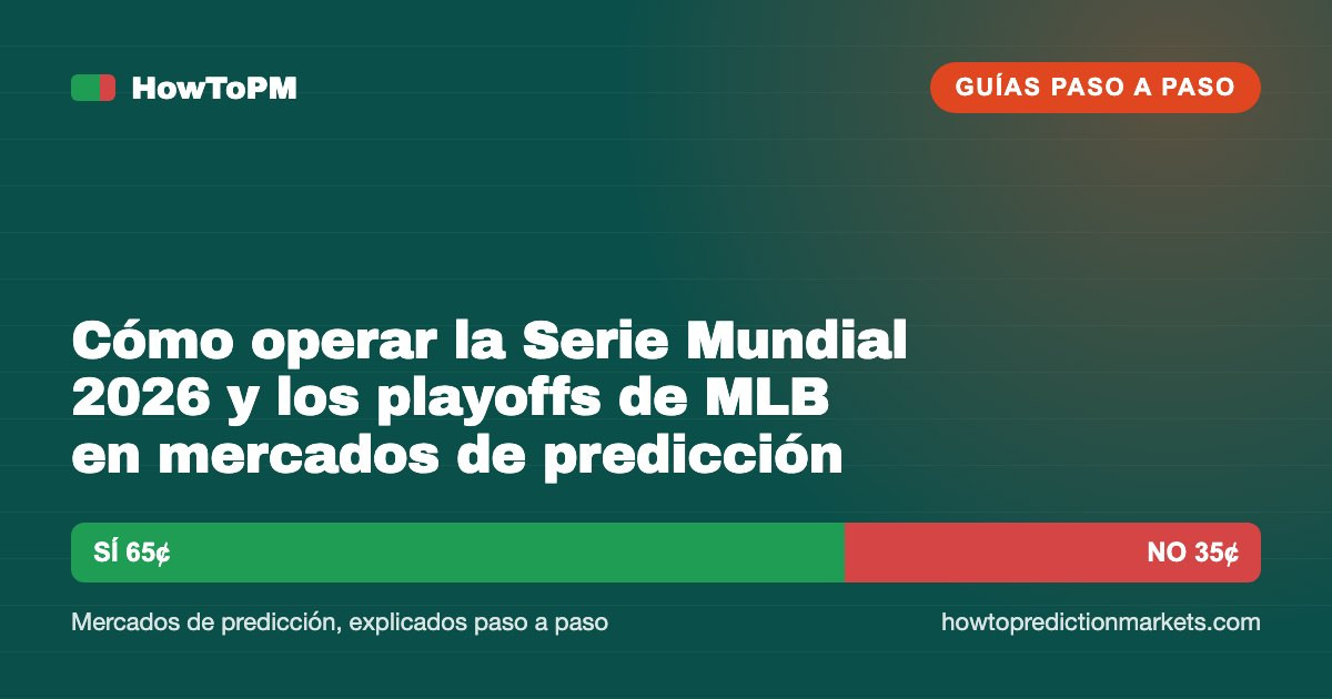 Cómo operar la Serie Mundial 2026 y los playoffs de MLB en mercados de predicción
